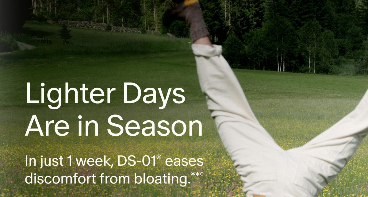 Lighter Days Are in Season | In just 1 week, DS-01® eases discomfort from bloating.**°