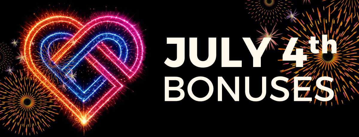 July 4th Bonuses