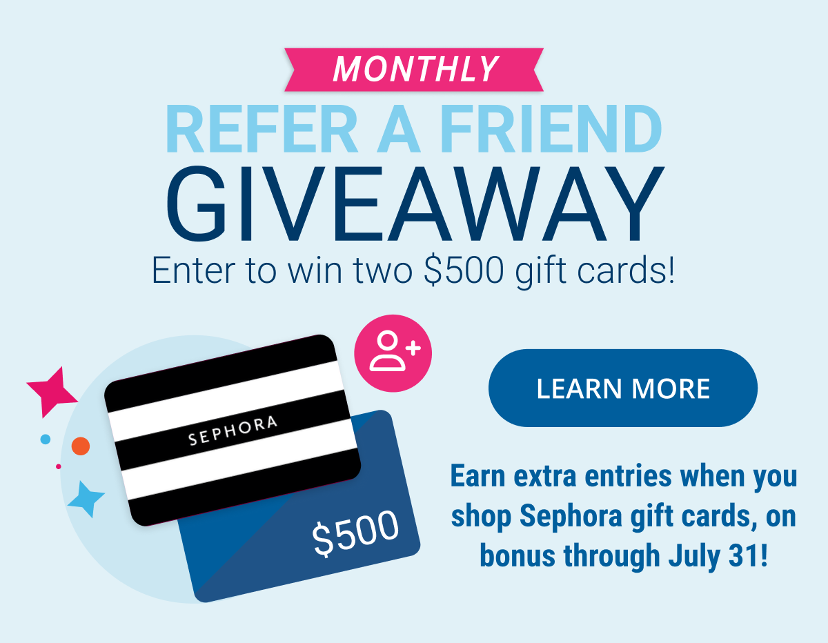 Monthly Refer a Friend Giveaway: Enter to win 2 $500 gift cards! | LEARN MORE