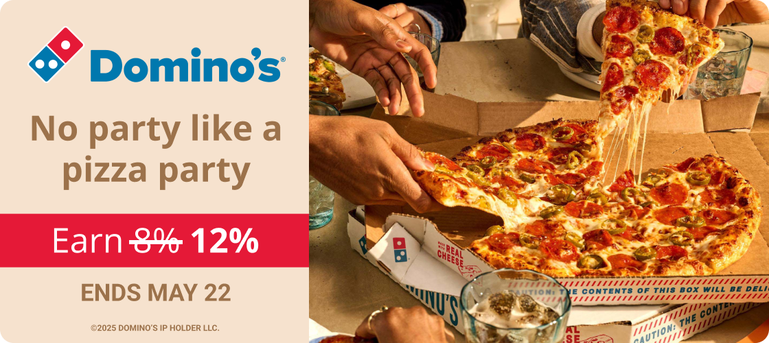 No party like a pizza party | Earn 12% on Domino's