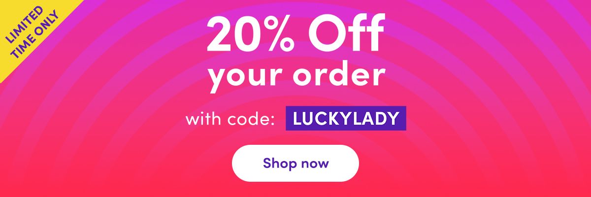 20% off your order with code LUCKYLADY