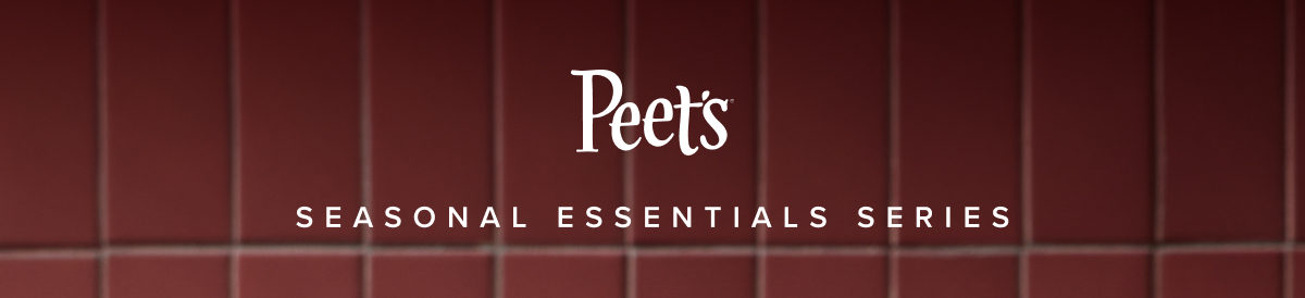 Peet's | Seasonal Essentials Series