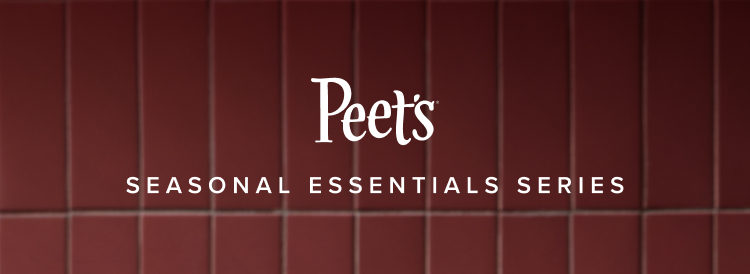 Peet's | Seasonal Essentials Series