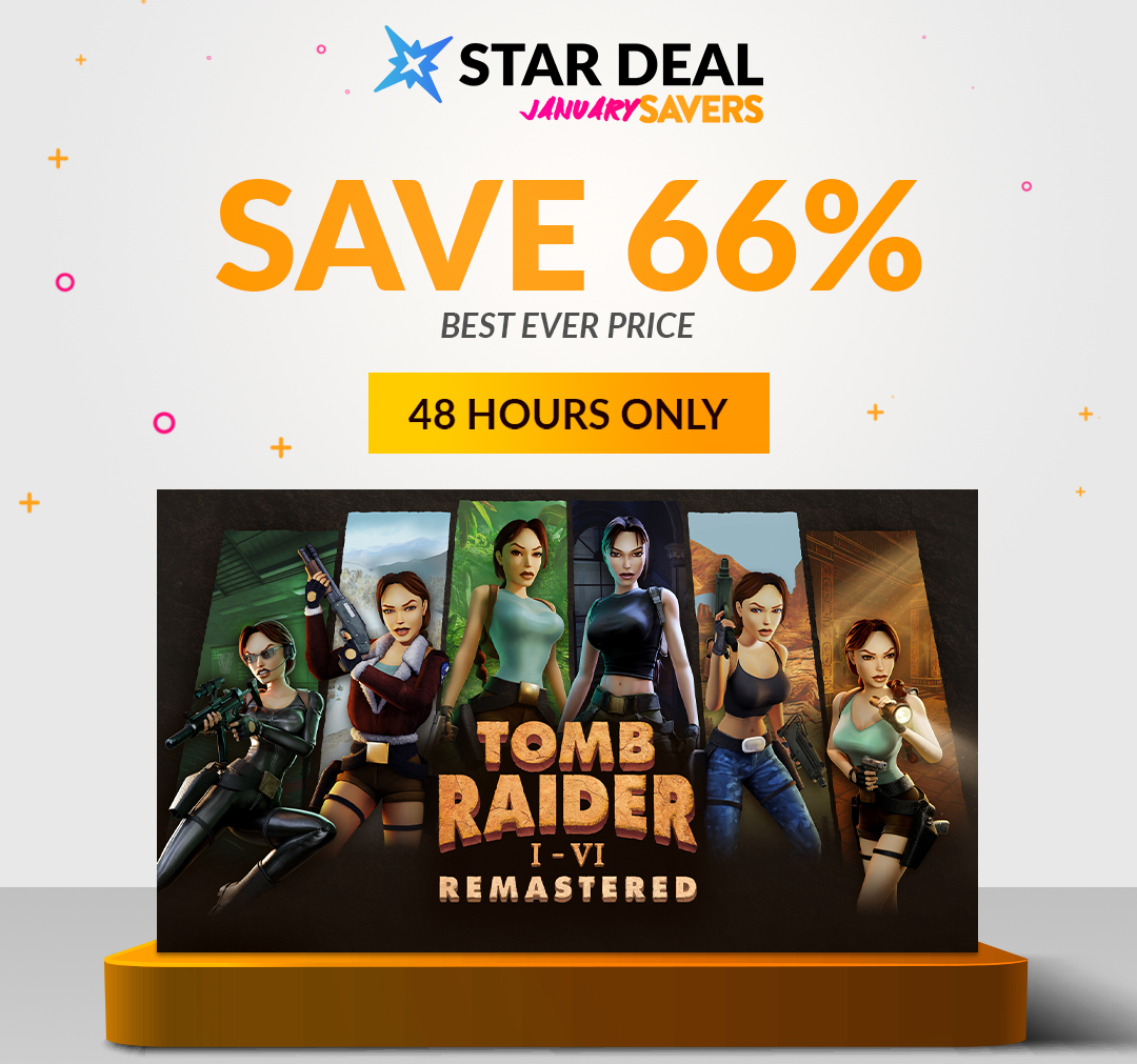January Savers Star Deal: Tomb Raider I-VI Remastered. Save 66% and get the best ever price for the next 48 hours only.
