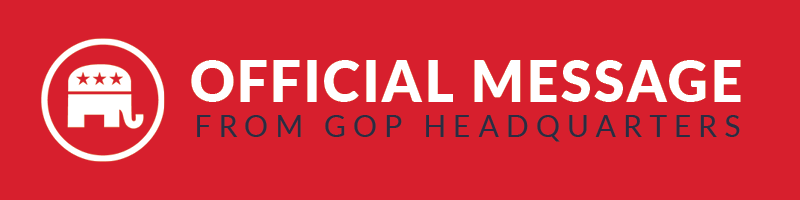 OFFICIAL MESSAGE FROM GOP HEADQUARTERS 
