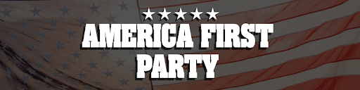 AMERICA FIRST PARTY