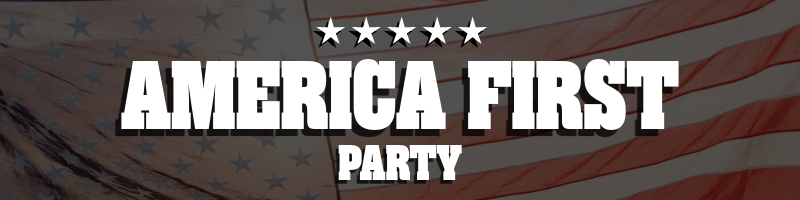 AMERICA FIRST PARTY