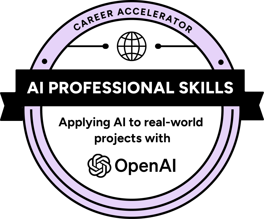 The Career Accelerator certification badge: AI Professional Skills — Applying AI to real-world projects with OpenAI