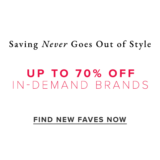 Saving Never Goes Out of Style. Find new faves now