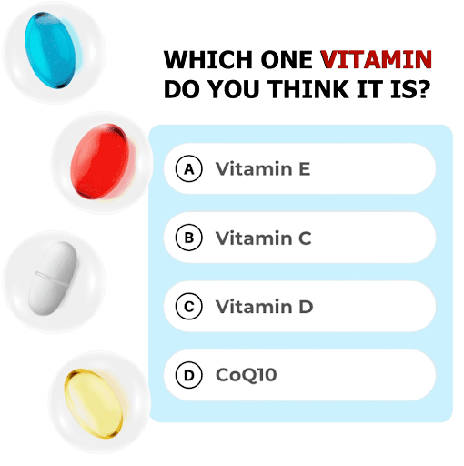 WHICH ONE VITAMIN DO YOU THINK IT IS?