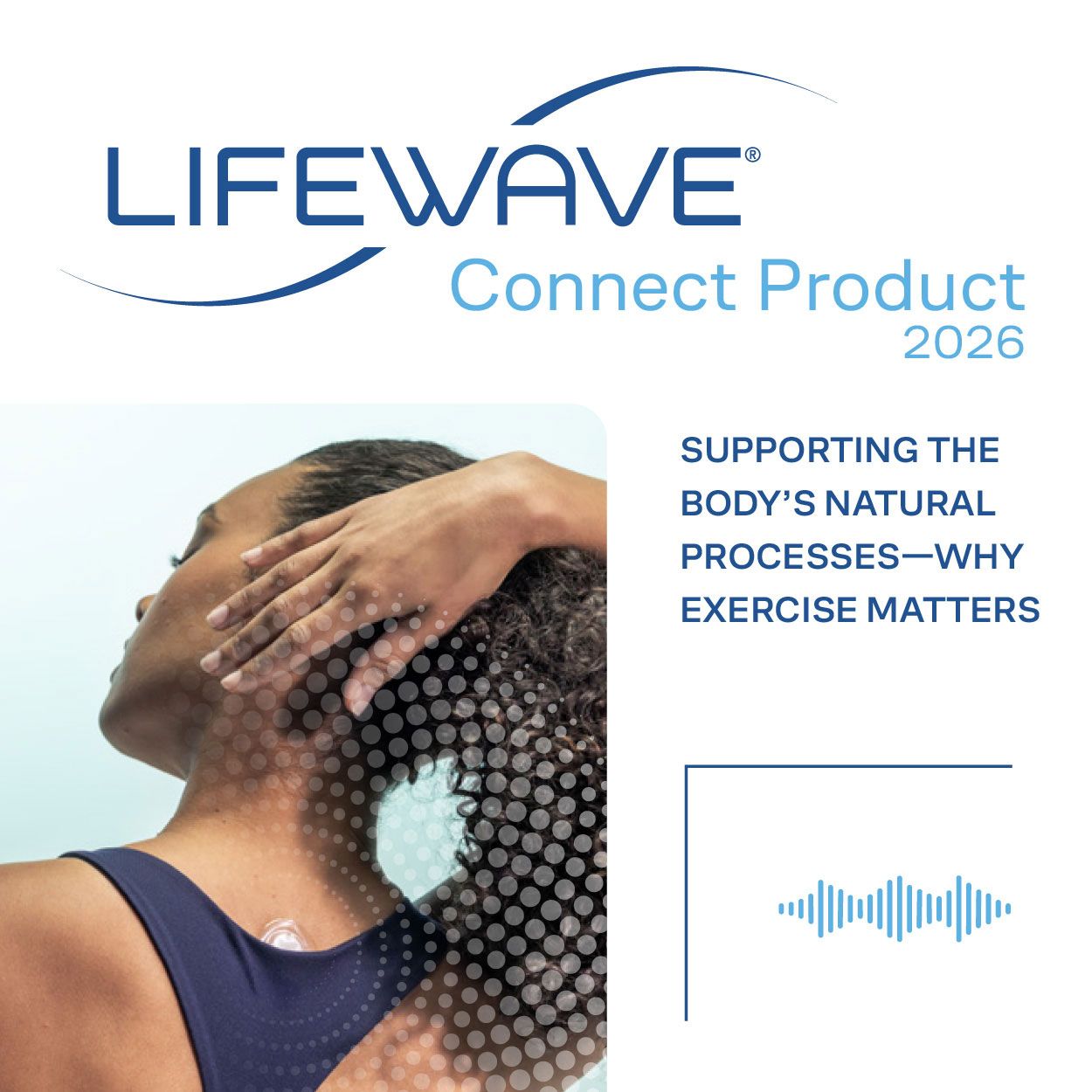 LifeWave Connect Product - Supporting the Body's Natural Processes—Why Exercise Matters