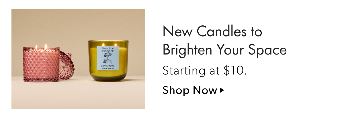 New Candles to Brighten Your Space | Starting at $10.