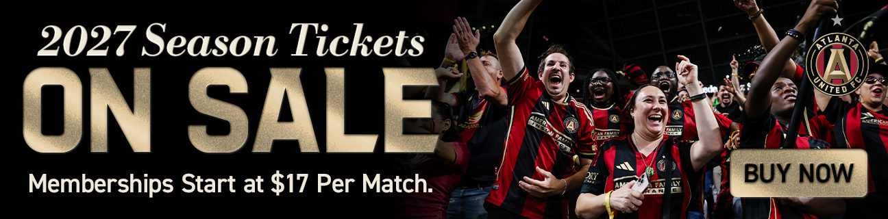 Image of Atlanta United fans with text '2027 Season tickets on sale. Memberships start at 17 dollars per match. Buy Now'