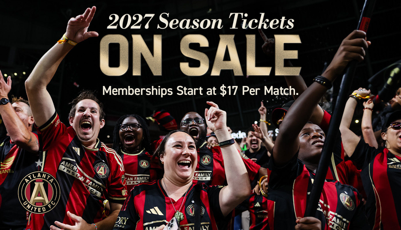 17s cheering on matchday with text 'Atlanta United | 2027 Season Tickets On Sale | Memberships Start at $17 Per Match.