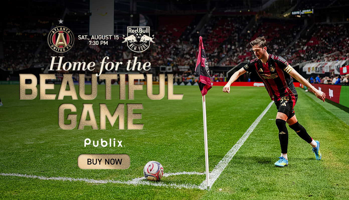 Atlanta United vs. Red Bull New York | Saturday, August 15 | 7:30 PM | Home for the Beautiful Game | Buy Now