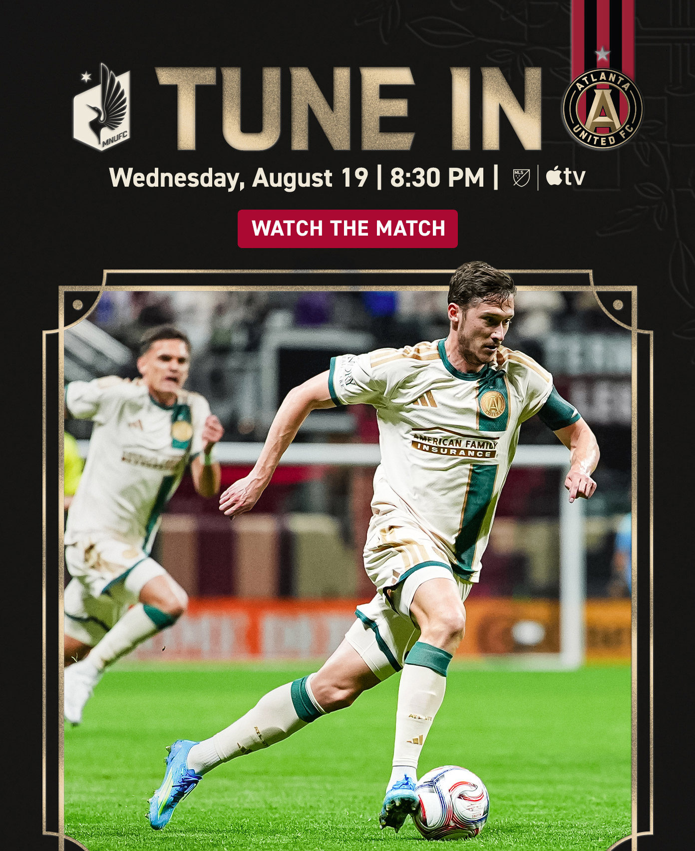 Tune In | Minnesota United FC vs. Atlanta United FC | Wednesday August 19 | 8:30 PM | MLS, Apple TV, FS1 | Watch the Match