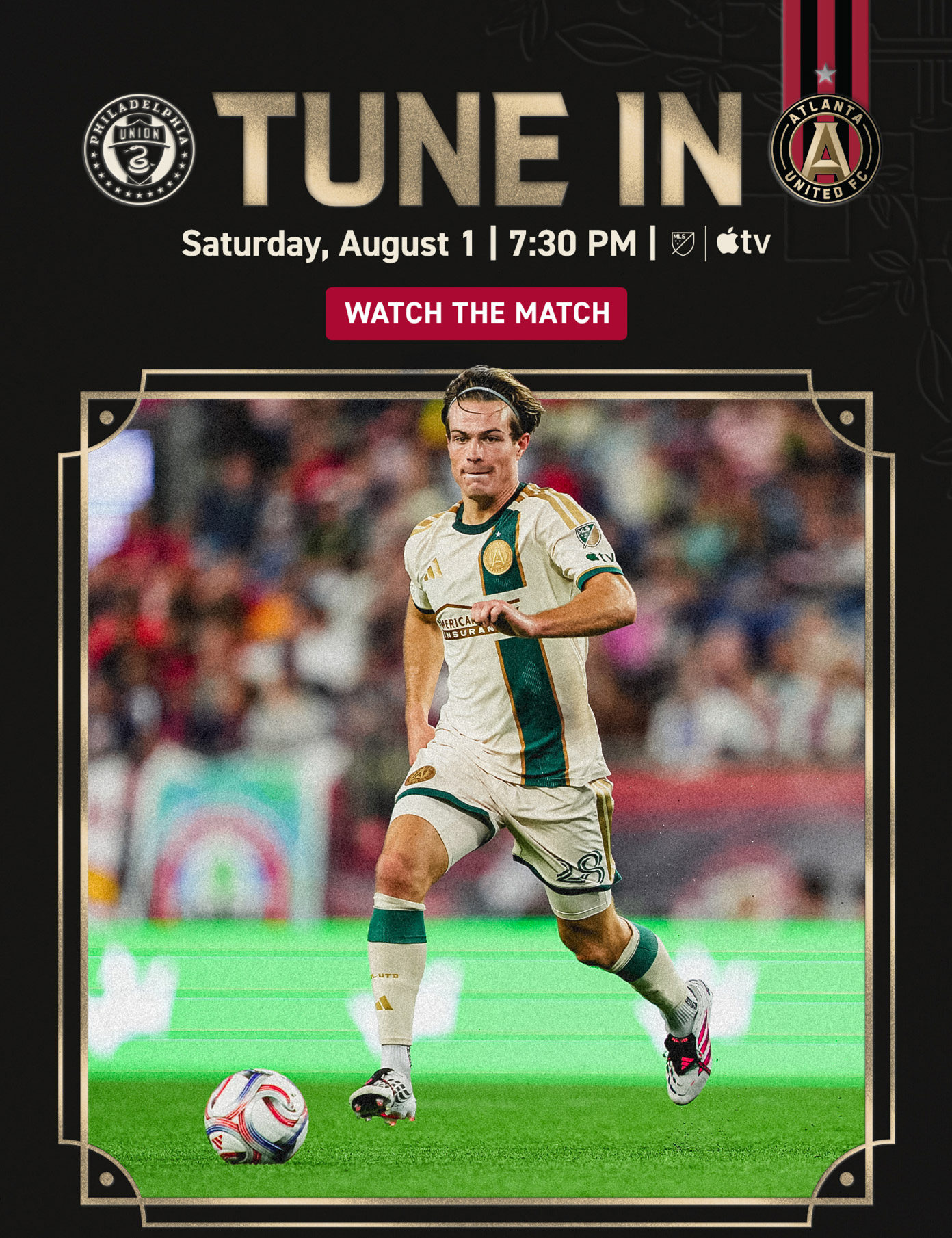 Tune In | Philadelphia Union vs. Atlanta United FC | Saturday August 1 | 7:30 PM | MLS, Apple TV, FS1 | Watch the Match