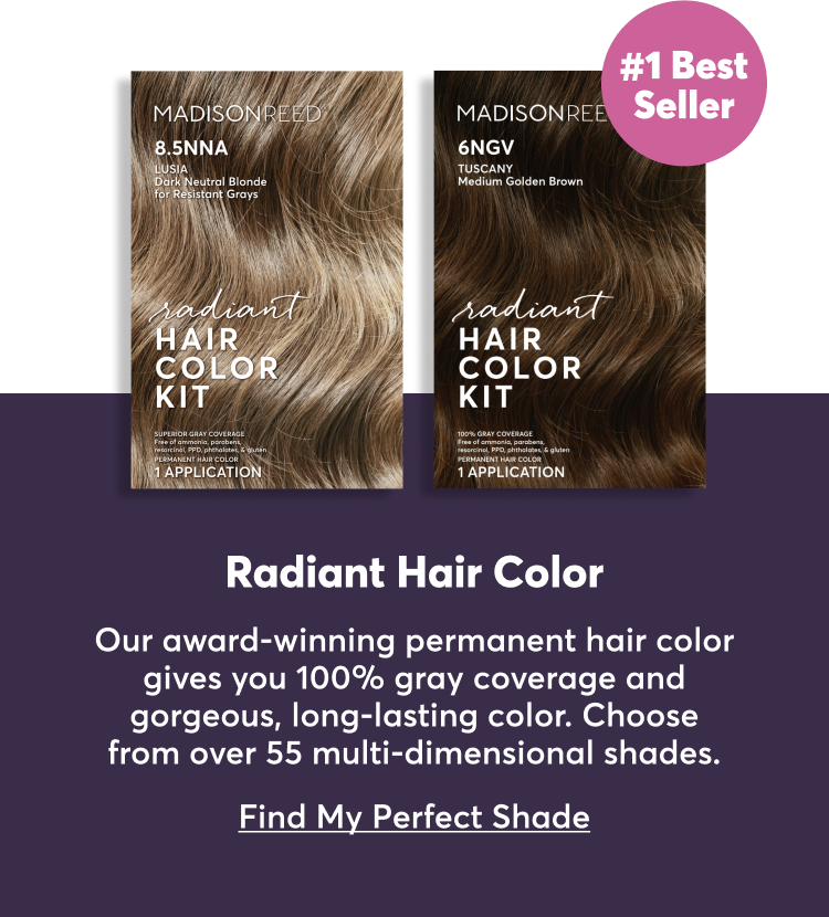 #1 best seller | Radiant Hair Color: Our award-winning permanent hair color gives you 100% gray coverage and gorgeous, long-lasting color. Choose from over 55 multi-dimensional shades. | Find My Perfect Shade