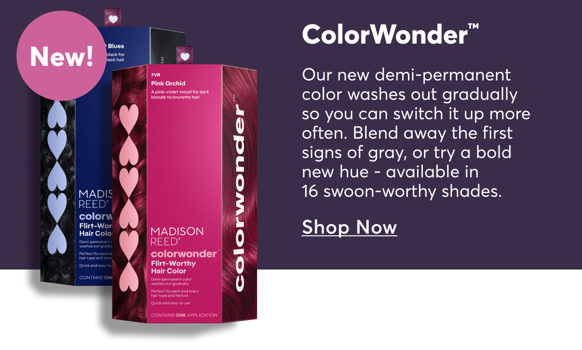 ColorWonder™ - Our new demi-permanent color washes out gradually so you can switch it up more often. Blend away the first signs of gray, or try a bold new hue - available in 16 swoon-worthy shades. | shop now