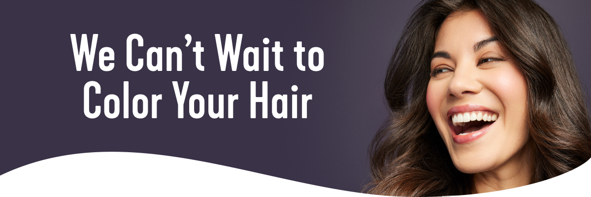 We Can't Wait to Color Your Hair