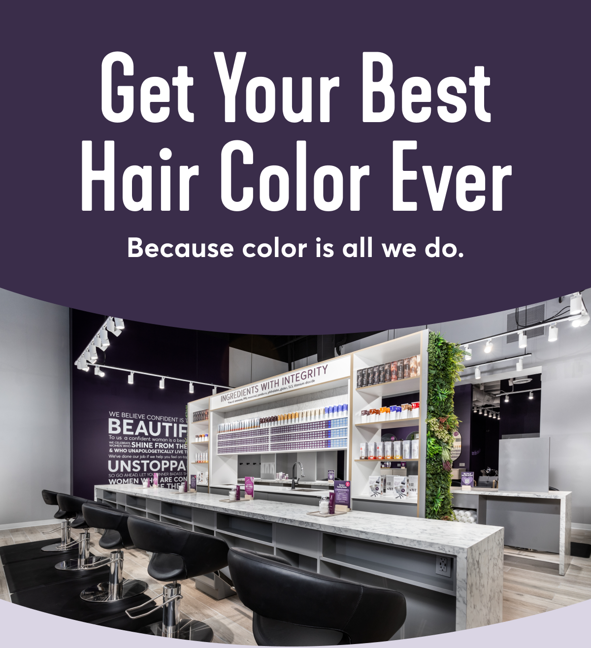 Get Your Best Hair Color Ever | Because color is all we do.