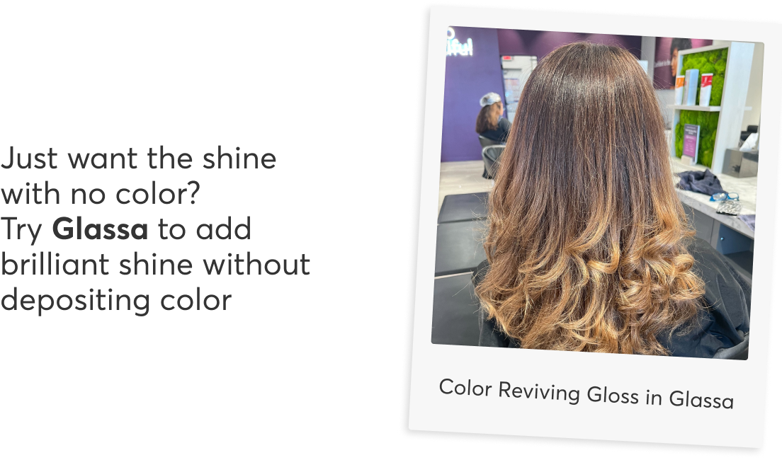 Just want the shine with no color? Try Glassa to add brilliant shine without depositing color