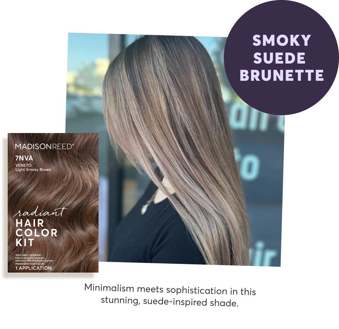 smoky suede brunette Minimalism meets sophistication in this stunning, suede-inspired shade.