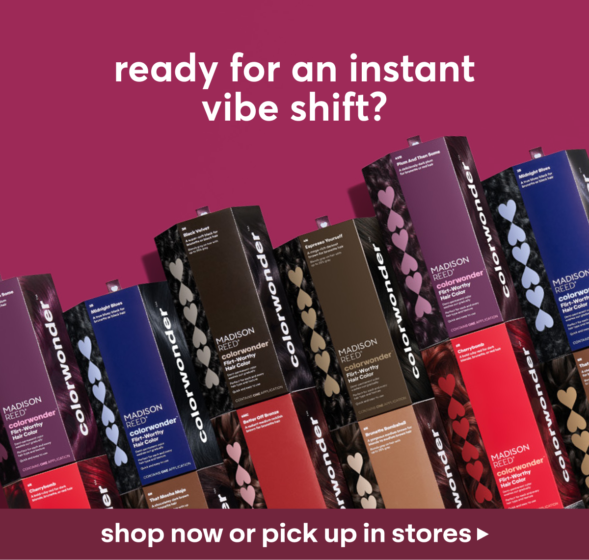 Ready for an Instant Vibe Shift? | SHOP NOW OR PICK UP IN STORES