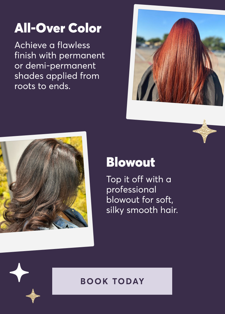 All over color: Achieve a flawless finish with permanent or demi-permanent shades applied from roots to ends. | blowout: Top it off with a professional blowout for soft, silky smooth hair. | book today