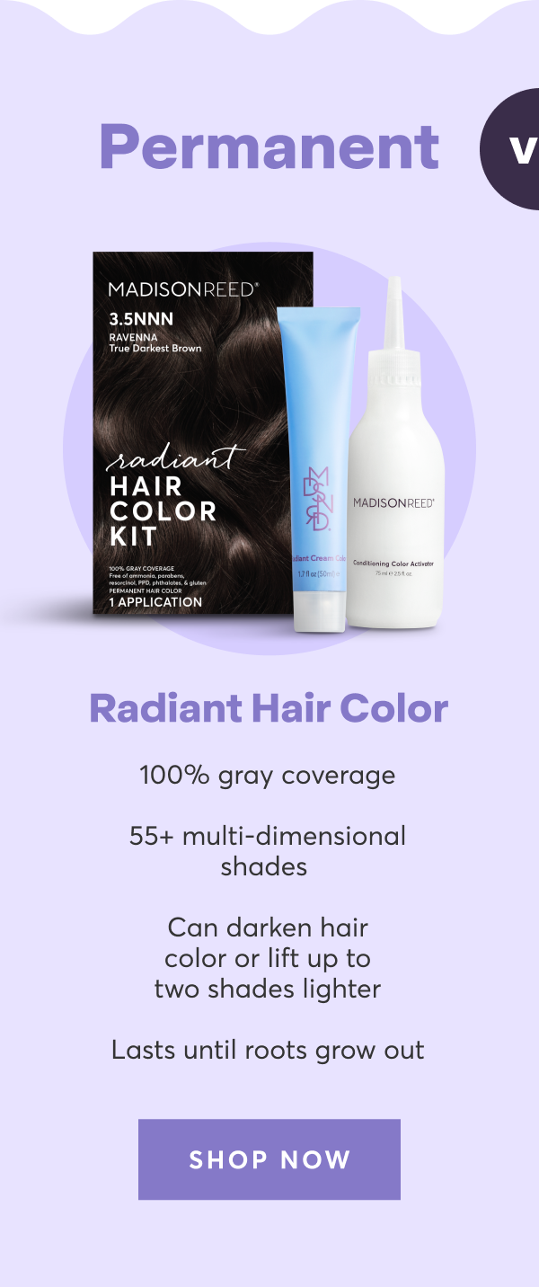 Permanent:Radiant Hair Color | 100% gray coverage | 55+ multi-dimensional shades | Can darken hair color or lift up to two shades lighter | Lasts until roots grow out | shop now