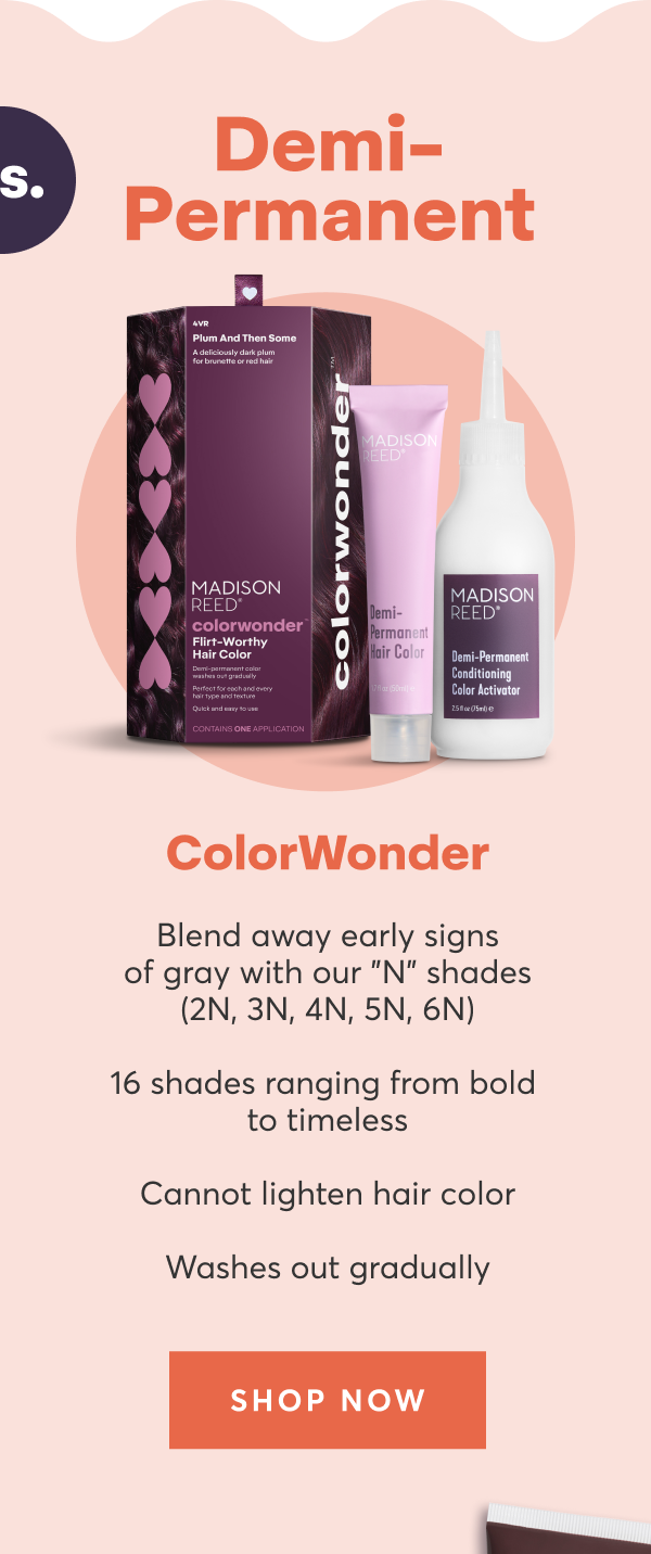 Demi permanent: ColorWonder | Blend away early signs of gray with our N shades (2N, 3N, 4N, 5N, 6N) | 16 shades ranging from bold to timeless | Cannot lighten hair color | Washes out gradually | shop now