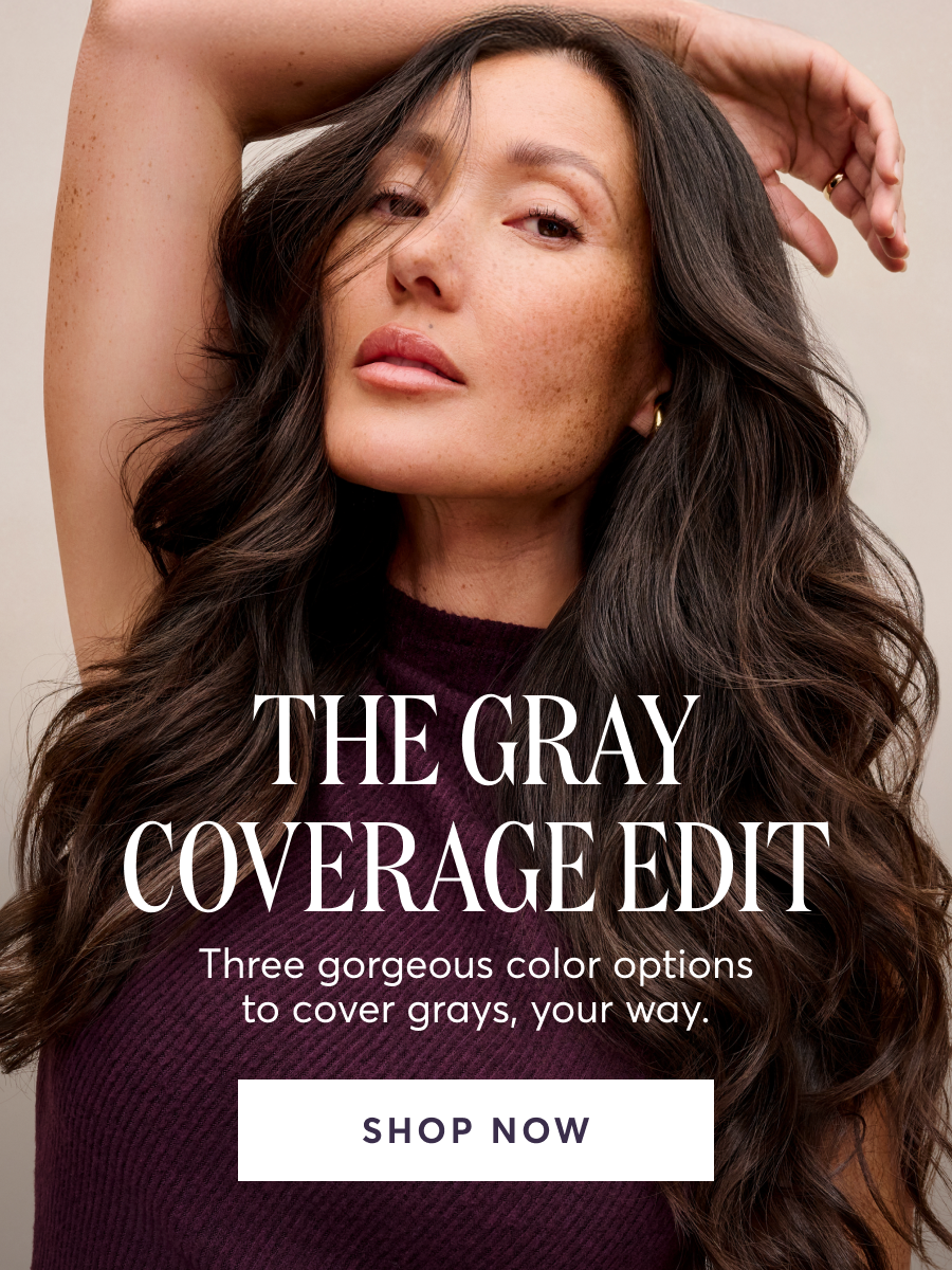 The grey coverage edit | Three gorgeous color options to cover grays, your way. | SHOP NOW
