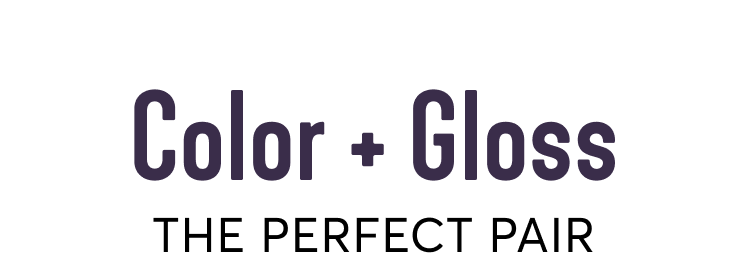 color + gloss - The Perfect Pair