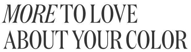 More to Love About Your Color