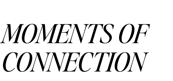 Moments of Connection