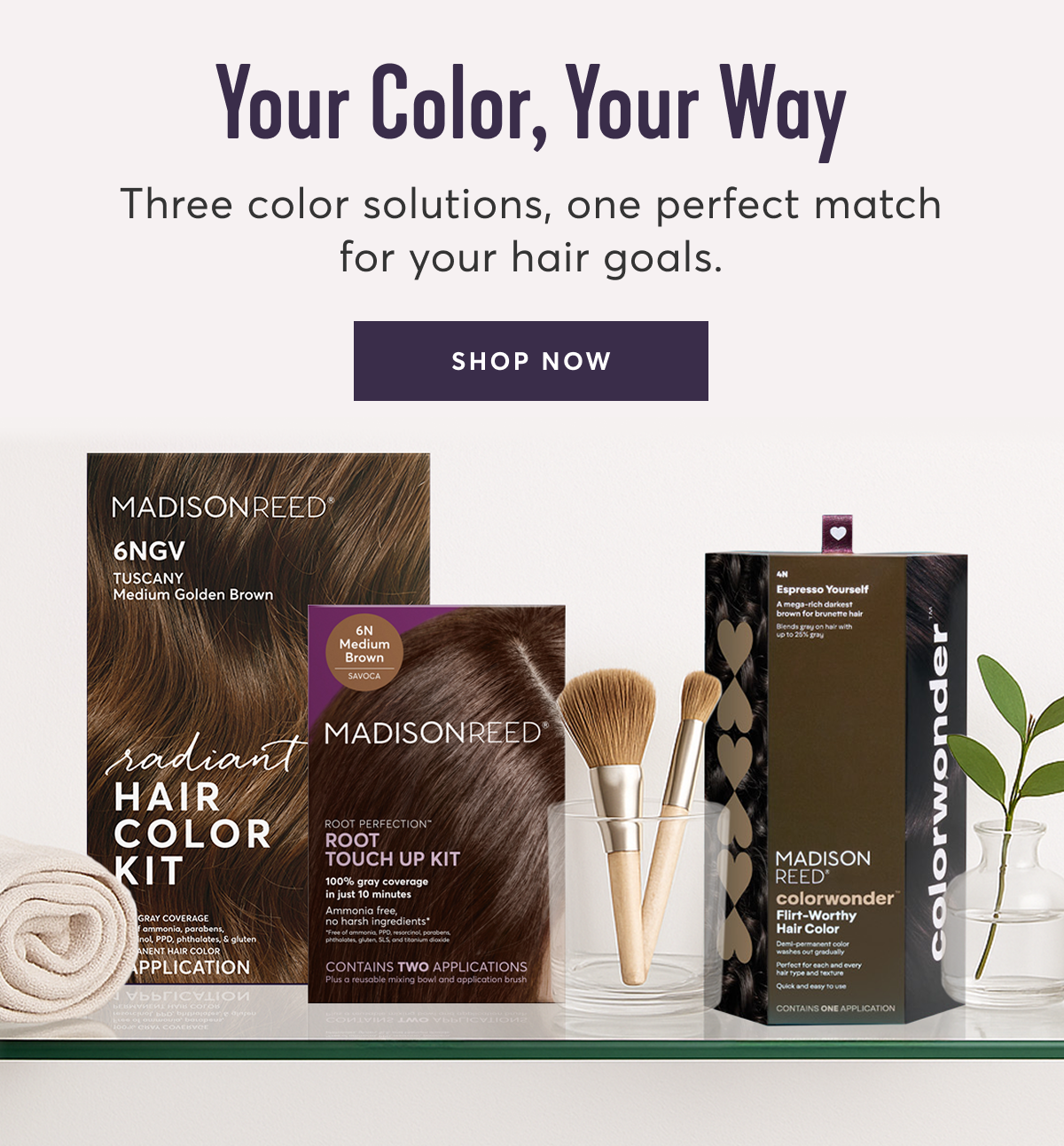 Your Color, Your Way | Three color solutions, one perfect match for your hair goals. | SHOP NOW