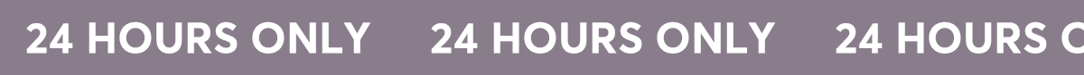 24 hours only