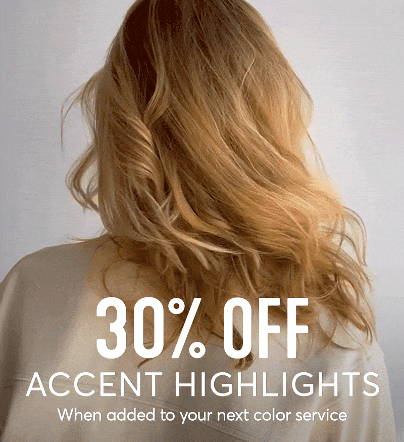 Woman with beautiful blond hair twirling and overlaid text reading 30% off accent highlights when added to your next color service