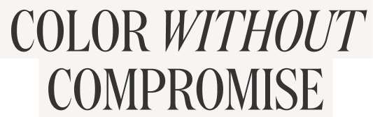 Color Without Compromise