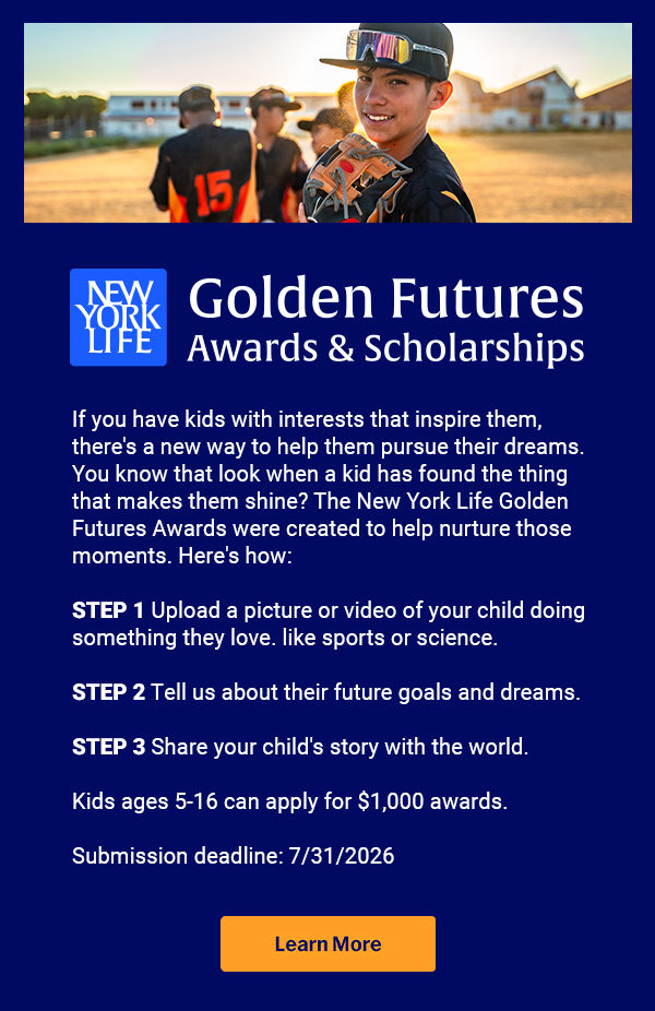 New York Life. Golden Futures Awards & Scholarships. Learn More.