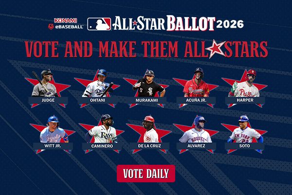 Cast your 2026 KONAMI eBaseball™ MLB All-Star Ballot today! 
