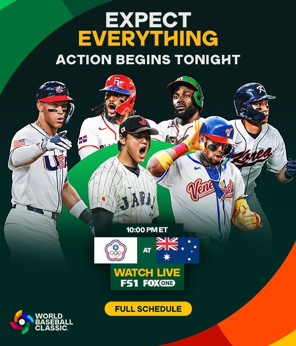 WORLD BASEBALL CLASSIC EXPECT EVERYTHING ACTION BEGINS TONIGHT WORLD BASEBALL CLASSIC EXPECT EVERYTHING ACTION BEGINS TONIGHT