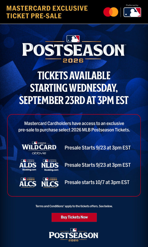 Mastercard Cardholders have access to an exclusive pre-sale to purchase select 2026 MLB Postseason Tickets.