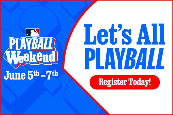 Let's All PLAY BALL! MLB's PLAY BALL Weekend is coming up June 5th through the 7th, encouraging youth everywhere to get out and play! Visit Playball.org to register for a free event near you. 