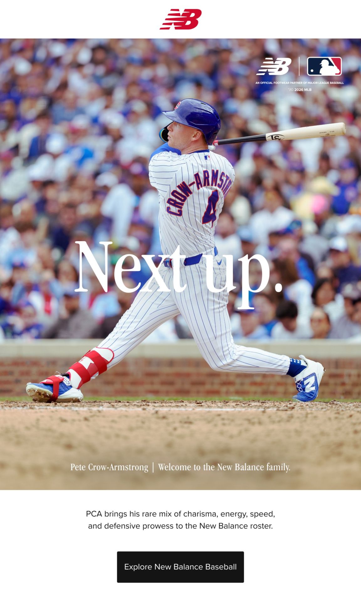 Next up. Pete Crow-Armstrong Welcome to the New Balance family PCA brings his rare mix of charisma, energy, speed and defensive prowess to the New Balance roster. 