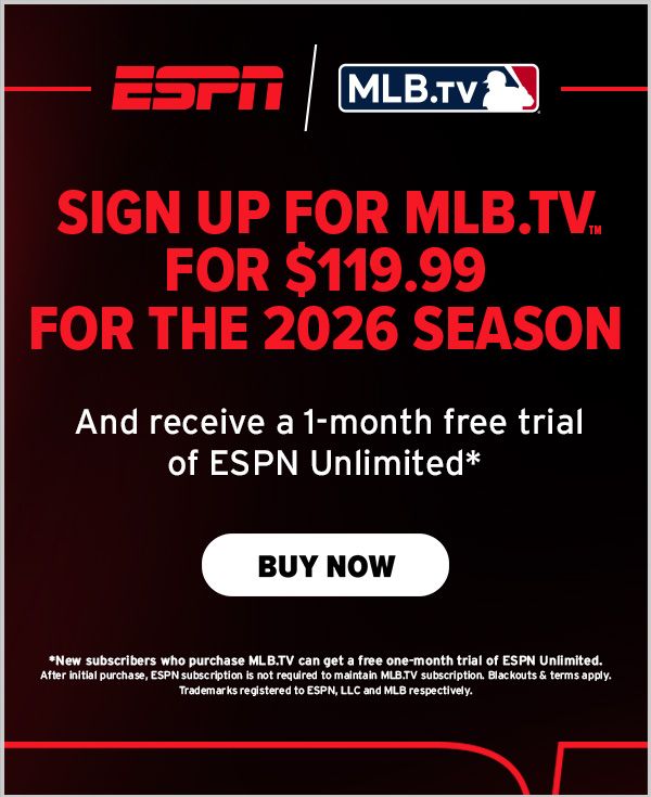 Sign up for MLB.TV for $119.99 for the 2026 season and receive a 1-month free trial of ESPN Unlimited.