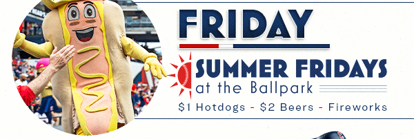 Friday - Summer Fridays at the Ballpark - Buy Now