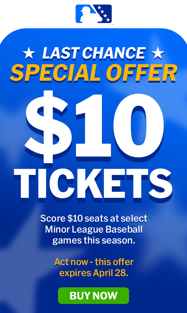 Don’t miss your chance to score select seats at Minor League Baseball games for just $10. Offer expires 4/28.